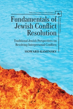 Hardcover Fundamentals of Jewish Conflict Resolution: Traditional Jewish Perspectives on Resolving Interpersonal Conflicts Book