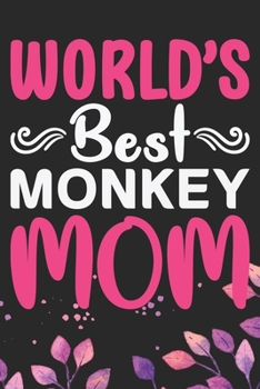 World's Best Monkey Mom: Cool Monkey Journal Notebook Gifts- Monkey Lover Gifts for Women– Funny Monkey Notebook Diary – Monkey Owner Gifts. 6 x 9 in 120 pages