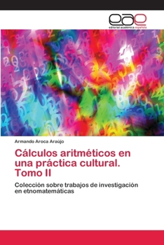 Paperback Cálculos aritméticos en una práctica cultural. Tomo II [Spanish] Book