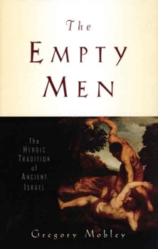 The Empty Men: The Heroic Tradition of Ancient Israel (Anchor Bible Reference Library) - Book  of the Anchor Bible Reference Library