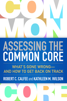 Paperback Assessing the Common Core: What's Gone Wrong--And How to Get Back on Track Book