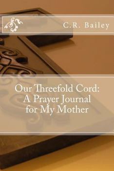 Paperback Our Threefold Cord: A Prayer Journal for My Mother Book