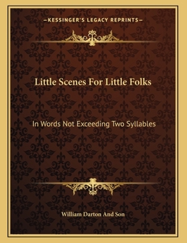 Paperback Little Scenes For Little Folks: In Words Not Exceeding Two Syllables Book