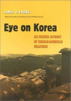 Hardcover Eye on Korea: An Insider Account of Korean-American Relations Book