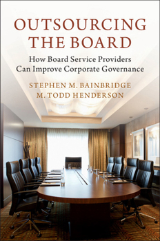 Hardcover Outsourcing the Board: How Board Service Providers Can Improve Corporate Governance Book