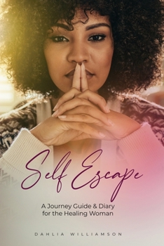 Paperback Self- Escape: A Journey Guide & Diary for the Healing Woman Book
