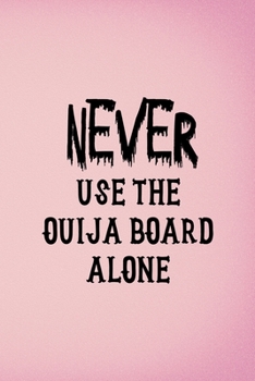 Never Use The Ouija Board Alone: Custom Interior Grimoire Spell Paper Notebook Journal Trendy Unique Gift Pink Ouija