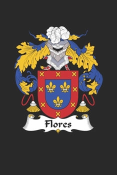 Paperback Flores: Flores Coat of Arms and Family Crest Notebook Journal (6 x 9 - 100 pages) Book
