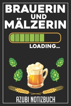 Brauerin und Mälzerin Loading… Azubi Notizbuch: 120 Seiten Kariert im Format A5 (6x9 Zoll) mit Soft Cover Glänzend. (German Edition)
