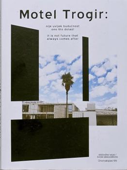 Motel Trogir: It Is Not Future That Always Comes After