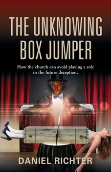 Paperback The Unknowing Box Jumper: How the church can avoid playing a role in the future deception Book