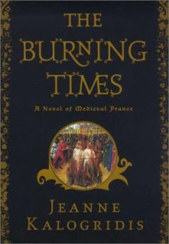 Hardcover The Burning Times: A Novel of Medieval France Book