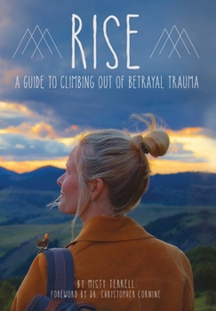 Hardcover Rise: A Guide to Climbing Out of Betrayal Trauma Book