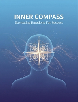 Paperback Inner Compass: Navigating Emotions For Success Book