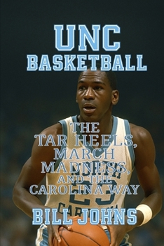 Paperback UNC Basketball: The Tar Heels, March Madness, and the Carolina Way Book