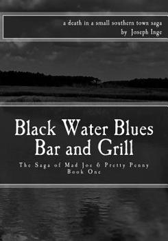 Paperback Black Water Blues Bar and Grill: The Saga of Mad Joe & Pretty Penny Book