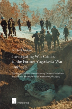 Paperback Investigating War Crimes in the Former Yugoslavia War 1992-1994: The United Nations Commission of Experts Established Pursuant to Security Council Res Book