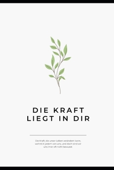 Die Kraft liegt in dir (German Edition)