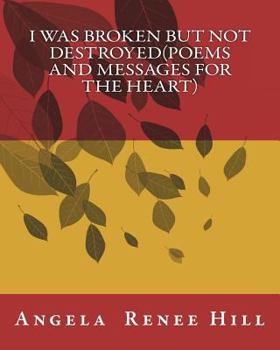 Paperback I was broken but not destroyed(poems and messages for the heart) Book