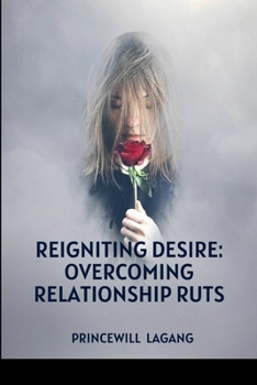 Paperback Reigniting Desire: Overcoming Relationship Ruts Book