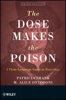 Paperback The Dose Makes the Poison: A Plain-Language Guide to Toxicology Book