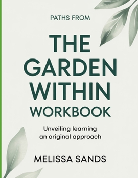 Paperback Paths From The Garden Within: Unveiling learning an original approach Book