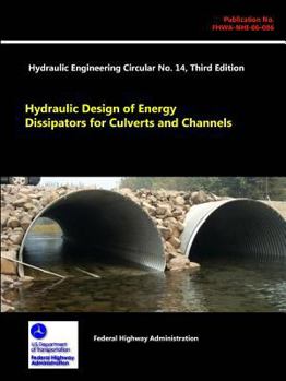 Paperback Hydraulic Design of Energy Dissipators for Culverts and Channels - Hydraulic Engineering Circular No. 14 (Third Edition) Book
