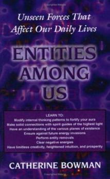 Paperback Entities Among Us: Unseen Forces That Affect Our Daily Lives Book