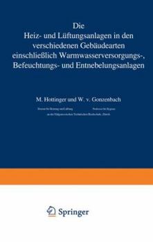 Die Heiz- Und Luftungsanlagen in Den Verschiedenen Gebaudearten: Einschliesslich Warmwasserversorgungs-Befeuchtungs- Und Entnebelungsanlagen