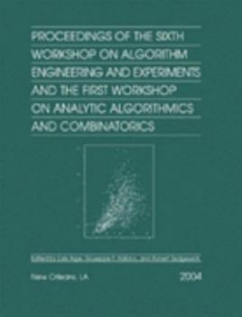 Hardcover Proceedings of the Sixth Workshop on Algorithm Engineering and Experiments and the First Workshop on Analytic Algorithmics and Combinatorics Book