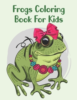 Paperback Frogs Coloring Book For Kids: Cute Coloring Book For Children's Book