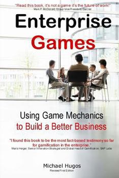 Paperback Enterprise Games: Using Game Mechanics to Build a Better Business Book