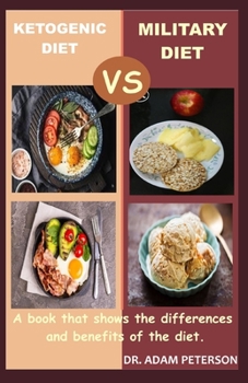 Paperback Ketogenic Diet Vs Military Diet: A book that shows the differences and benefits of the diet Book