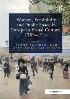 Paperback Women, Femininity and Public Space in European Visual Culture, 1789-1914 Book