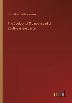 Paperback The Geology of Sidmouth and of South-Eastern Devon Book