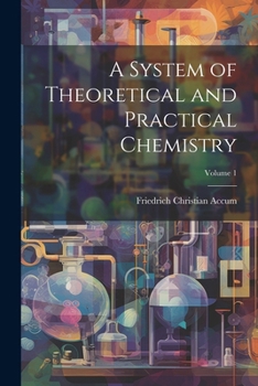 Paperback A System of Theoretical and Practical Chemistry; Volume 1 Book