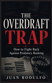 The Overdraft Trap: How to Fight Back Against Predatory Banking