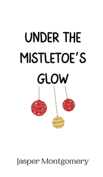 Hardcover Under the Mistletoe's Glow Book