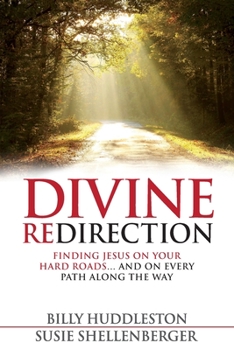 Paperback Divine Redirection: Finding Jesus on Your Hard Roads ... and on Every Path Along the Way Book