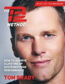Hardcover The TB12 Method: How to Achieve a Lifetime of Sustained Peak Performance Book