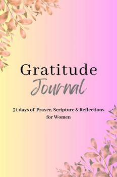 Paperback Gratitude Journal: 31 Days of Prayer, Scripture & Reflections For Women Book