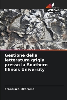 Paperback Gestione della letteratura grigia presso la Southern Illinois University [Italian] Book