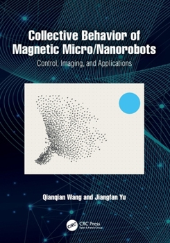 Paperback Collective Behavior of Magnetic Micro/Nanorobots: Control, Imaging, and Applications Book