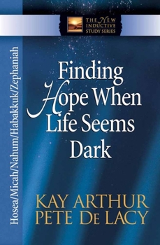 Finding Hope When Life Seems Dark: Hosea, Micah, Nahum, Habakkuk, and Zephaniah (New Inductive Study) - Book  of the New Inductive Study