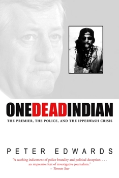 Paperback One Dead Indian: The Premier, the Police, and the Ipperwash Crisis Book