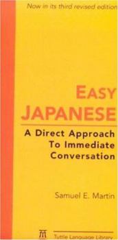 Paperback Easy Japanese: A Direct Approach to Immediate Conversation a Direct Approach to Immediate Conversation Book