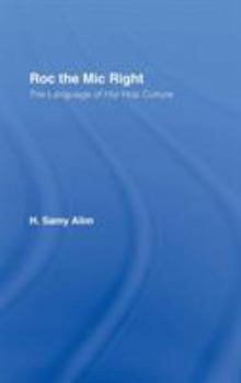 Hardcover Roc the MIC Right: The Language of Hip Hop Culture Book