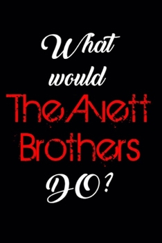 What Would The Avett Brothers Do?: 6"x9" Notebook Journal Composition Book, Planner or Diary, 120 Lined Pages Perfect for Drawing and Writing.