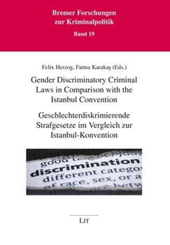 Paperback Gender Discriminatory Criminal Laws in Comparison with the Istanbul Convention / Geschlechterdiskrimierende Strafgesetze Im Vergleich Zur Istanbul-Kon Book