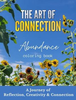 Paperback The Art of Connection Abundance Coloring Book: A Journey of Reflection, Creativity & Connection Book
